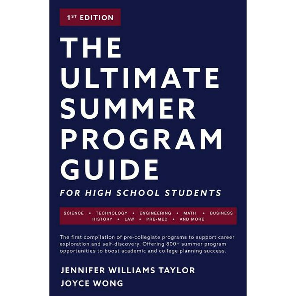 The Ultimate Summer Program Guide, Volume 1 For High School Students