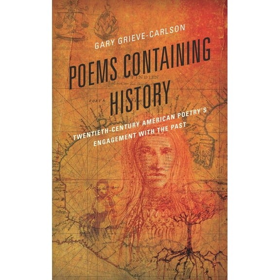 Poems Containing History: Twentieth-Century American Poetry's Engagement with the Past, (Hardcover)