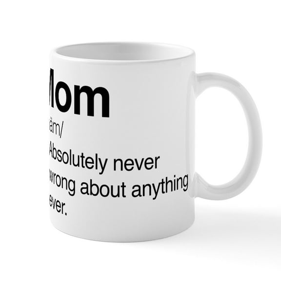 CafePress - Mom Never Wrong Large Mug - 11 oz Ceramic Mug - Novelty Coffee Tea Cup