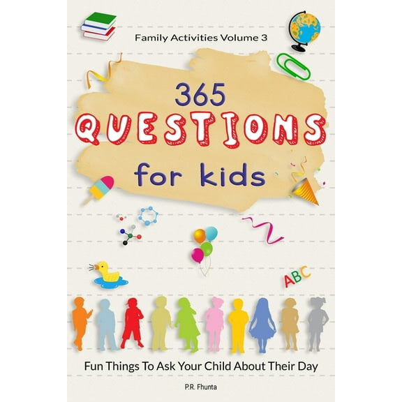 Family Activities Family Activities Volume 3, 365 Questions For Kids: Fun Things To Ask Your Child About Their Day, Book 3, (Paperback)