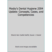 Mosby's Dental Hygiene 2004 Update : Concepts, Cases, and Competencies, Used [Hardcover]