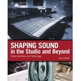 thumbnail image 2 of Shaping Sound in the Studio and Beyond: Audio Aesthetics and Technology, 2 of 3
