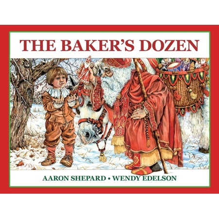 The Baker's Dozen : A Saint Nicholas Tale, with Bonus Cookie Recipe and Pattern for St. Nicholas Christmas Cookies (25th Anniversary Edition)