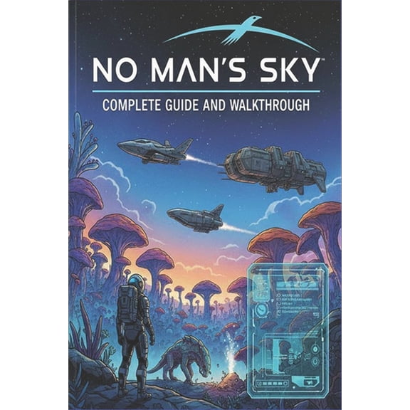 No Man's Sky Complete guide and walkthrough: Tips, Tricks, Strategies, Secrets and everything you need to know before pl, (Paperback)