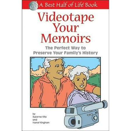 Videotape Your Memoirs : The Perfect Way to Preserve Your Family's (Best Way To Preserve Roses In A Vase)