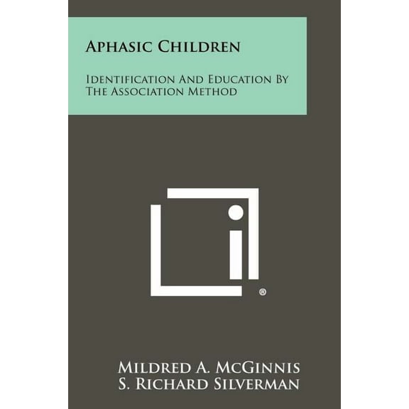 Aphasic Children: Identification And Education By The Association Method (Paperback)