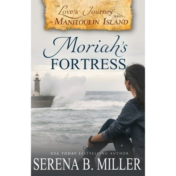 Pre-Owned Love's Journey on Manitoulin Island: Moriah's Fortress (Paperback) 1940283299 9781940283296