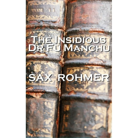 Sax Rohmer - The Insidious Dr Fu Manchu - eBook