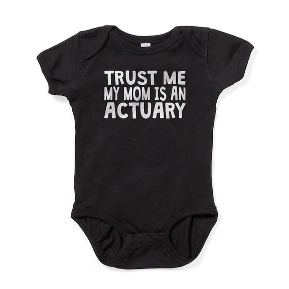 CafePress - Trust Me My Mom Is An Actuary - Cute Infant Bodysuit Baby Romper - Size Newborn - 24 Months