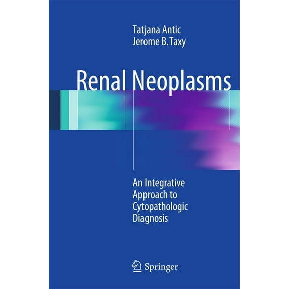 Renal Neoplasms: An Integrative Approach to Cytopathologic Diagnosis, (Hardcover)