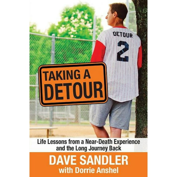 Taking a Detour: Life Lessons from a Near-Death Experience and the Long Journey Back, (Paperback)
