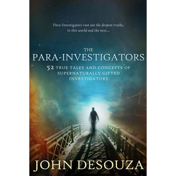The Para-Investigators: 52 True Tales And Concepts of Supernaturally Gifted Investigators, (Paperback)