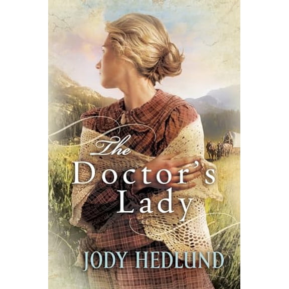 Pre-Owned The Doctor's Lady: A Western Wagon Train Marriage of Convenience Historical Romance