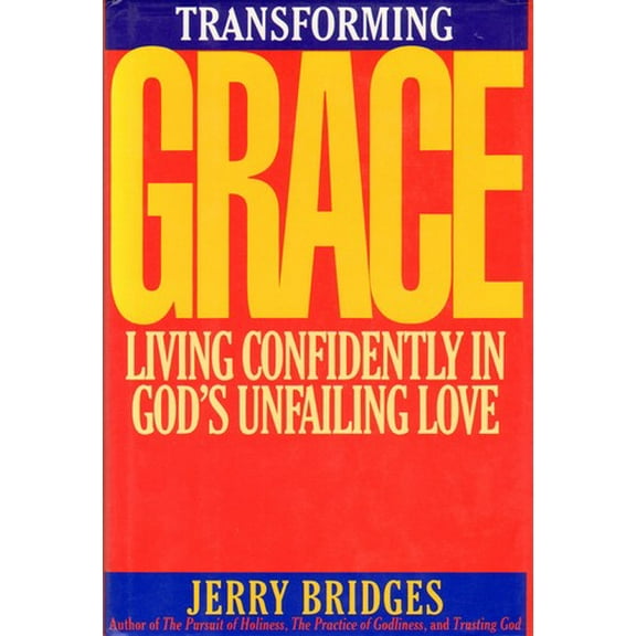Pre-Owned Transforming Grace : Living Confidently in God's Unfailing Love (Hardcover) 9780891096276