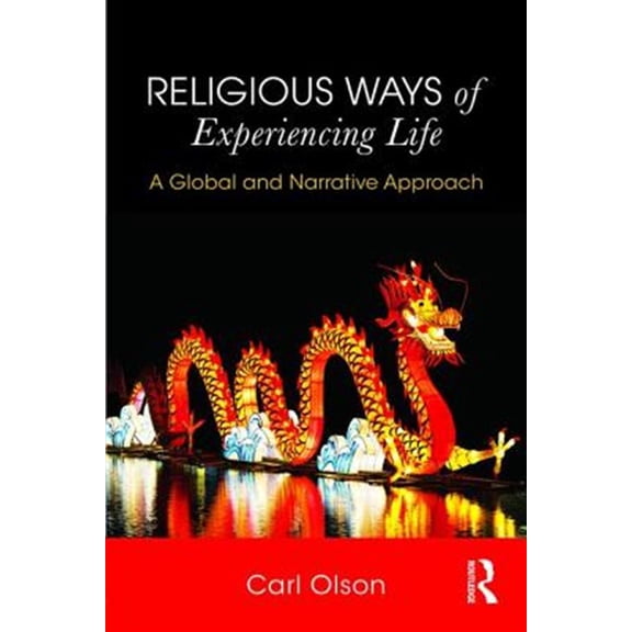Pre-Owned Religious Ways of Experiencing Life: A Global and Narrative Approach, (Paperback)