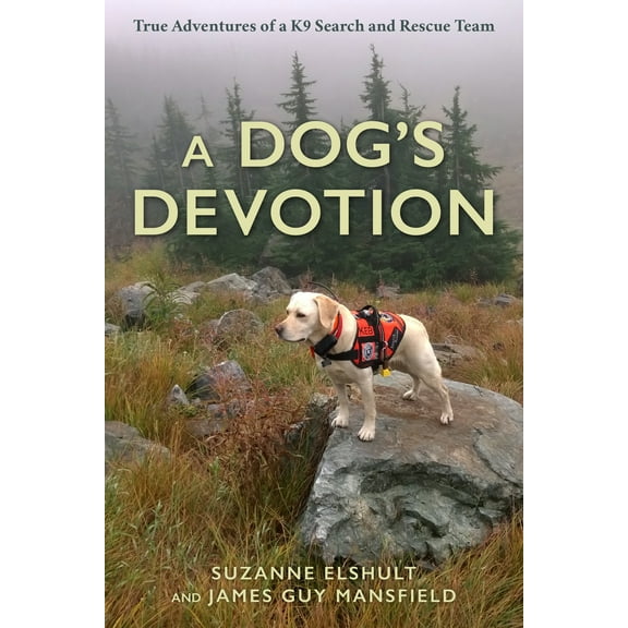 Pre-Owned Dog's Devotion: True Adventures of a K9 Search and Rescue Team (Hardcover) 1493068717 9781493068715