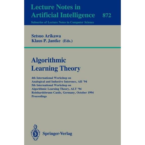 Algorithmic Learning Theory: 4th International Workshop on Analogical and Inductive Inference, Aii '94, 5th Interna, (Paperback)