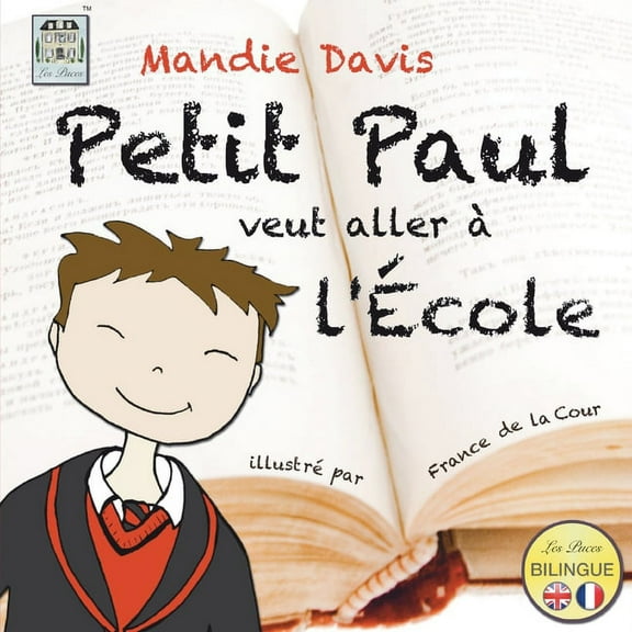 Petit Paul Petit Paul veut aller Ã  l'Ãcole: Little Paul wants to go to school, Book 3, (Paperback)