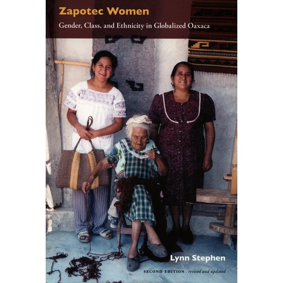 Zapotec Women: Gender, Class, and Ethnicity in Globalized Oaxaca, (Paperback)