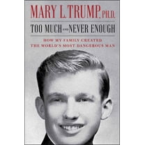 Too Much and Never Enough : How My Family Created the World's Most Dangerous Man (Hardcover)