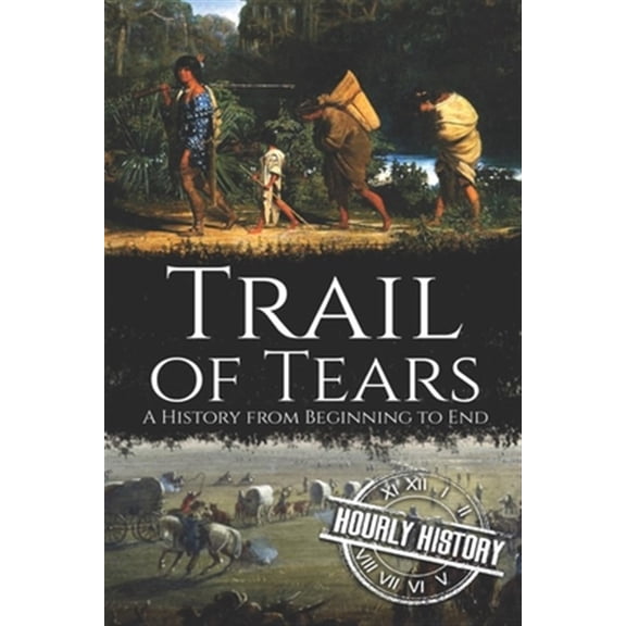 Pre-Owned Trail of Tears: A History from Beginning to End (Paperback) 167887213X 9781678872137