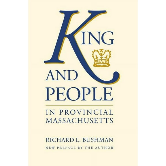 Published by the Omohundro Institute of  King and People in Provincial Massachusetts, (Paperback)