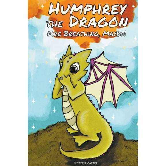 Humphrey the Dragon Humphrey the Dragon: Fire Breathing, Maybe!, Book 1, (Paperback)