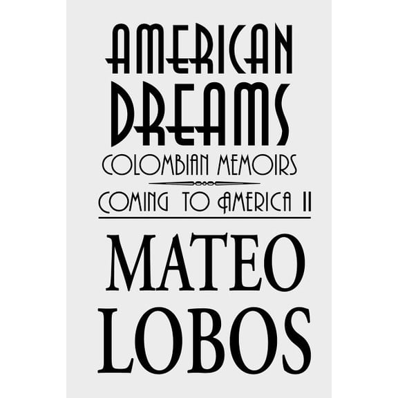 American Dreams : Colombian Memoirs Coming to America II