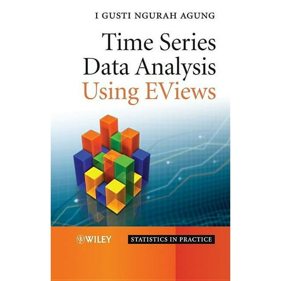 Statistics in Practice Time Series Data Analysis Using Eviews, (Hardcover)