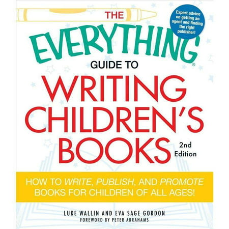 The Everything Guide to Writing Children's Books: How to Write, Publish, and Promote Books for Children of All Ages!