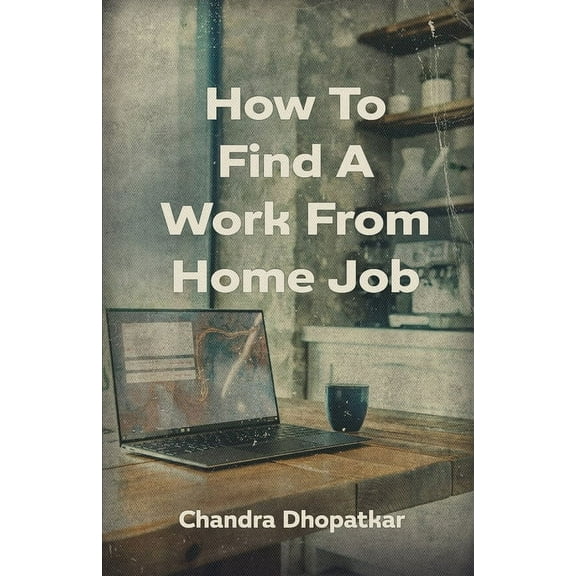 How To Find A Work From Home Job (Paperback)