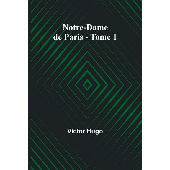 Notre-Dame de Paris - Tome 1, (Paperback)