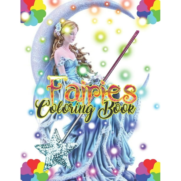 Download Fairies Coloring Book Basic Coloring Books Standard White Paper Best For Colored Pencils Crayons And Fine Tip Markersnew And Improved Thank You For Your Feedback Paperback Walmart Com Walmart Com