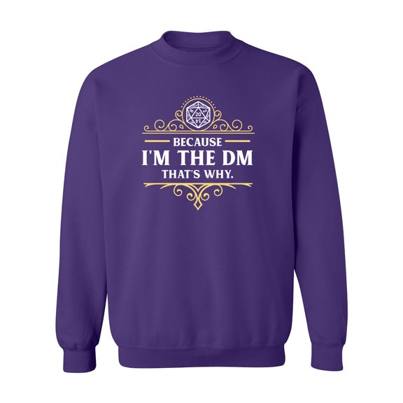 Because I'm The DM That's Why Game Master Funny Parody DT Crewneck Sweatshirt