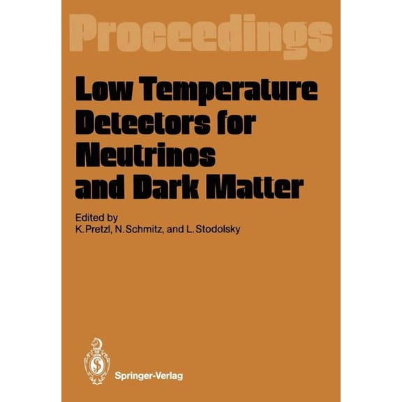 Low Temperature Detectors for Neutrinos and Dark Matter: Proceedings of a Workshop, Held at Ringberg Castle, Tegernsee, , (Paperback)