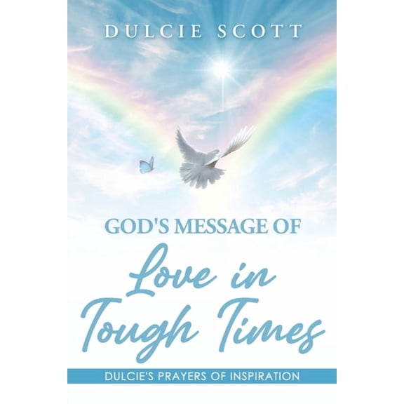 God's Message of Love in Tough Times: Volume 1: Dulcie's Prayers of Inspiration, (Paperback)