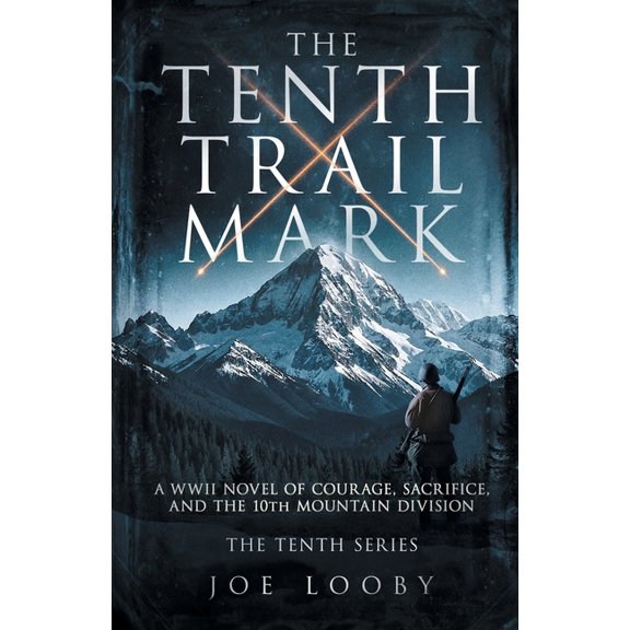 The Tenth Trail Mark: A WWII Novel of Courage, Sacrifice, and the 10th Mountain Division, (Paperback)