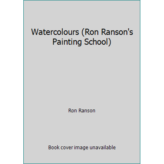 Pre-Owned Watercolours (Ron Ranson's Painting School) (Hardcover) 1860191762 9781860191763