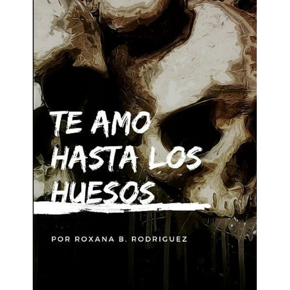 Te amo hasta los huesos (Paperback)