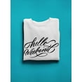 thumbnail image 3 of Hello, Weekend. Sweatshirt Men -Image by Shutterstock, Male XX-Large, 3 of 4