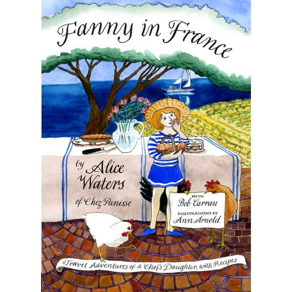 Fanny in France : Travel Adventures of a Chef's Daughter, with Recipes (Hardcover)