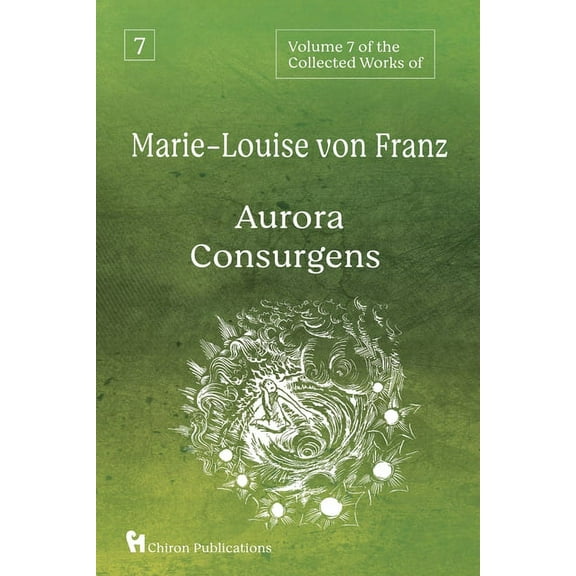 Volume 7 of the Collected Works of Marie-Louise von Franz: Aurora Consurgens (Paperback)