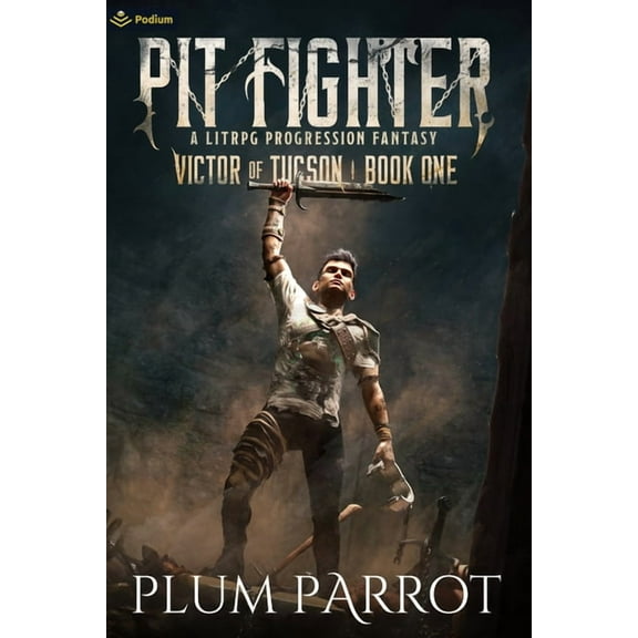 Victor of Tucson Pit Fighter: A Litrpg Progression Fantasy, Book 1, (Paperback)