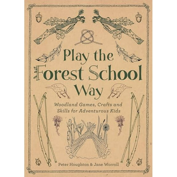 Pre-Owned Play The Forest School Way: Woodland Games and Crafts for Adventurous Kids, 9781780289298, 1780289294, Paperback, Illustrated edition