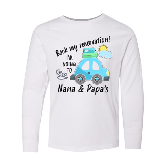 Inktastic Book my Reservation I'm Going To Nana and Papa's Long Sleeve Youth T-Shirt