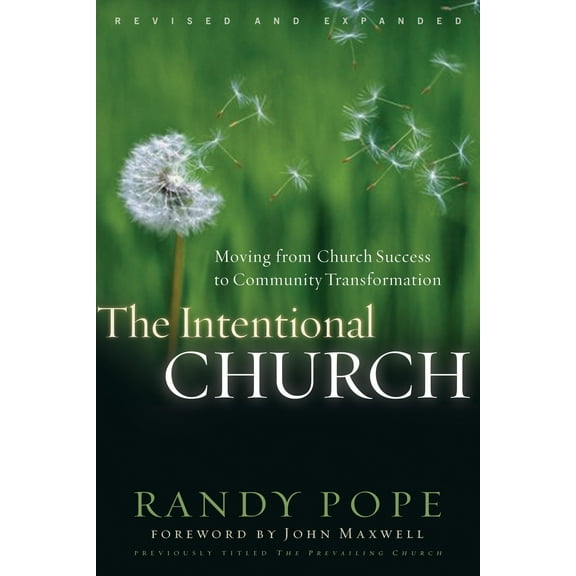 The Intentional Church : Moving From Church Success to Community Transformation (Paperback)