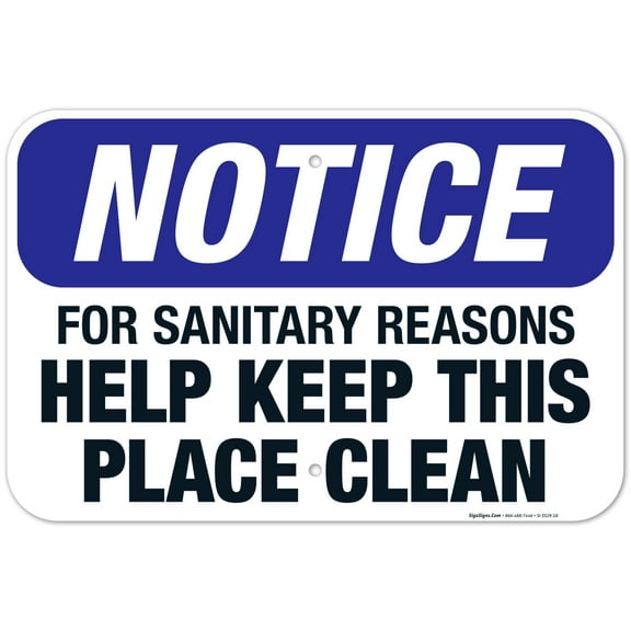 For Sanitary Reasons Help Keep This Place Clean Sign, OSHA Notice Sign, 12x18 Aluminum