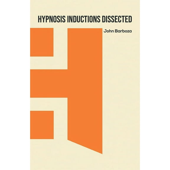 Hypnosis Inductions Dissected, (Paperback)