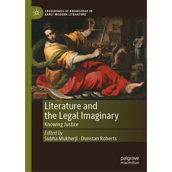 Crossroads of Knowledge in Early Modern  Literature and the Legal Imaginary: Knowing Justice, Book 4, (Hardcover)