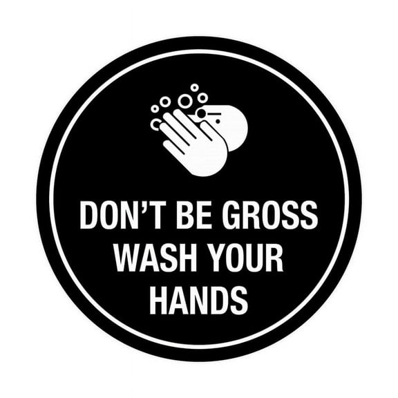 Signs Circle Don't be gross wash your hand Sign Size: 8 x 8 inch